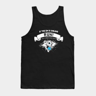 If DM is smiling, run! Tank Top